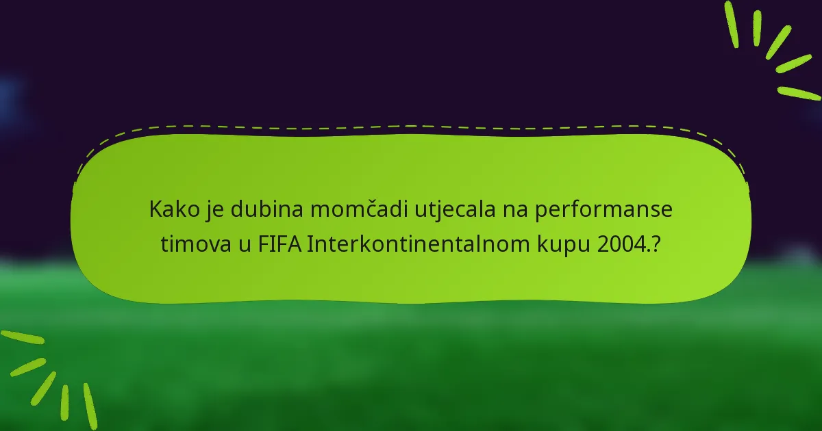 Kako je dubina momčadi utjecala na performanse timova u FIFA Interkontinentalnom kupu 2004.?