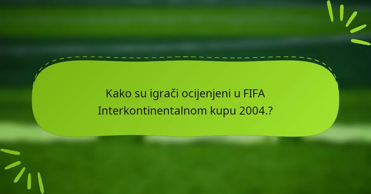 Kako su igrači ocijenjeni u FIFA Interkontinentalnom kupu 2004.?