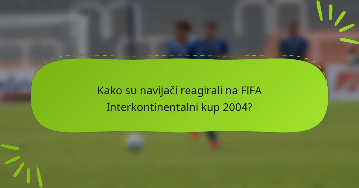 Kako su navijači reagirali na FIFA Interkontinentalni kup 2004?
