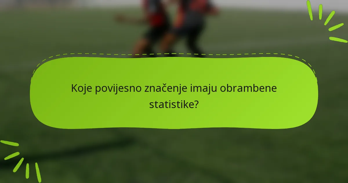 Koje povijesno značenje imaju obrambene statistike?