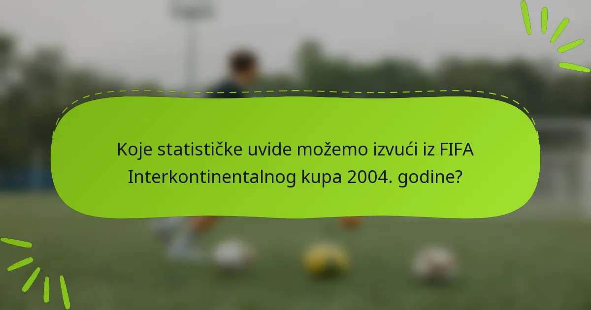 Koje statističke uvide možemo izvući iz FIFA Interkontinentalnog kupa 2004. godine?
