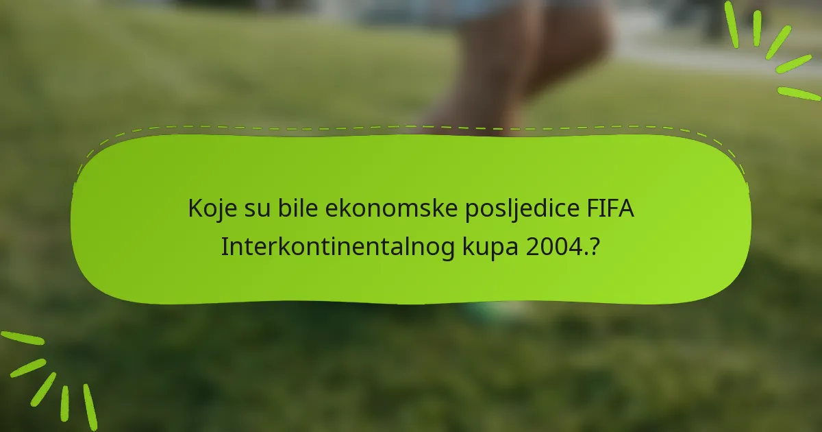 Koje su bile ekonomske posljedice FIFA Interkontinentalnog kupa 2004.?