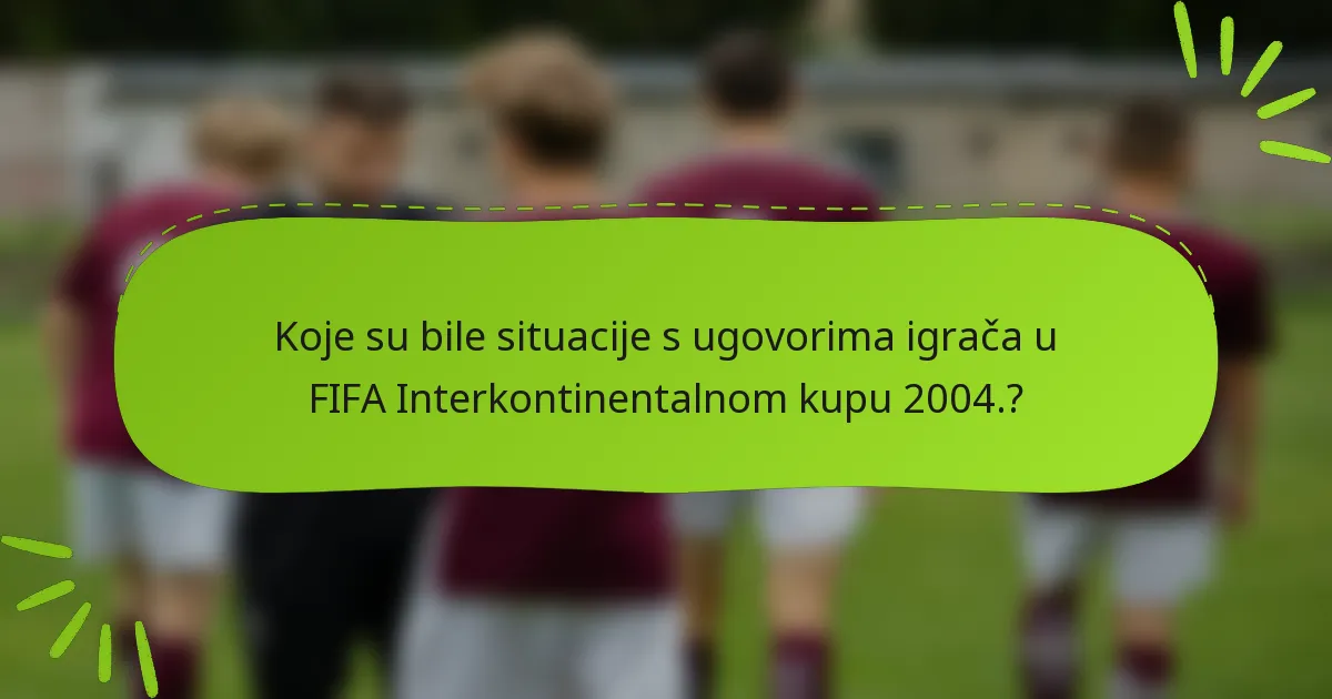 Koje su bile situacije s ugovorima igrača u FIFA Interkontinentalnom kupu 2004.?