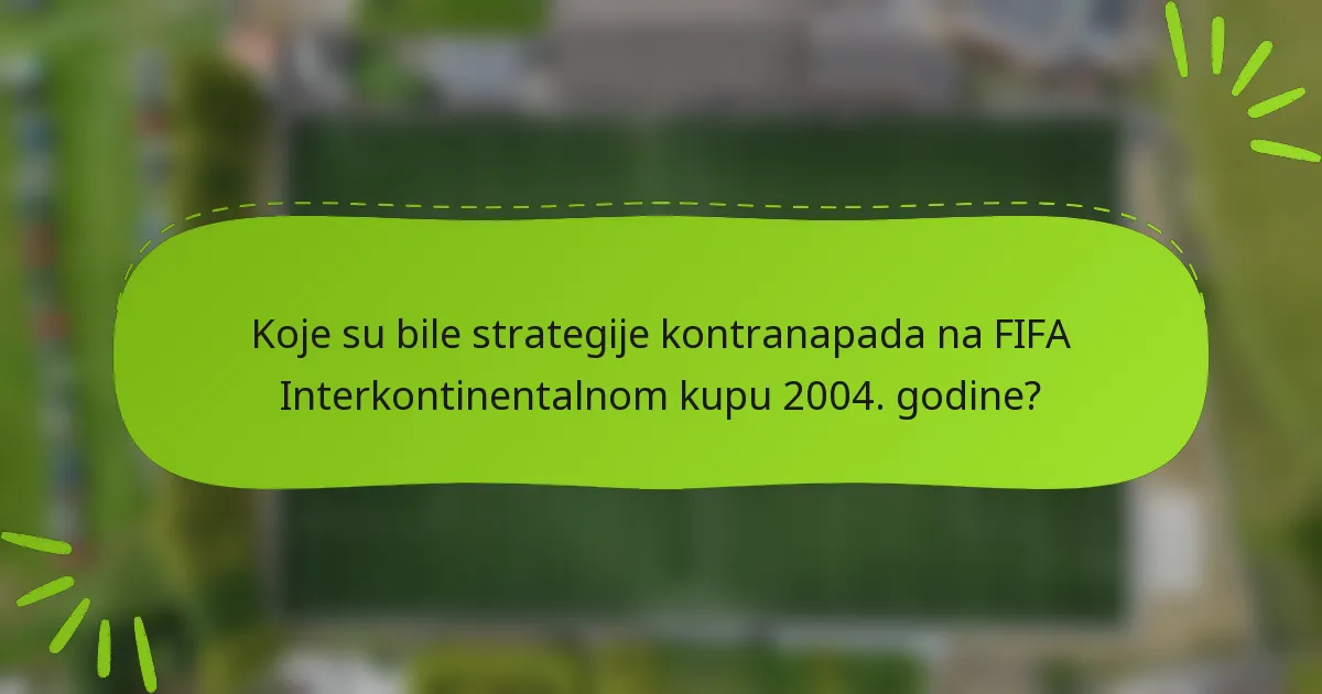 Koje su bile strategije kontranapada na FIFA Interkontinentalnom kupu 2004. godine?