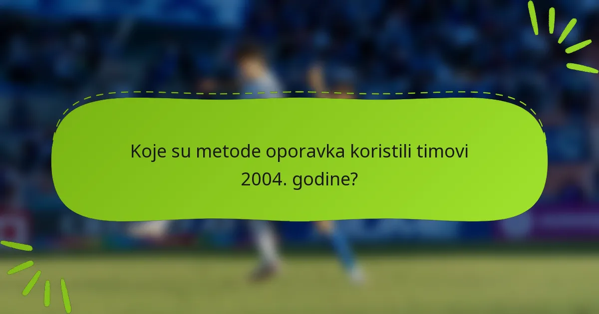 Koje su metode oporavka koristili timovi 2004. godine?