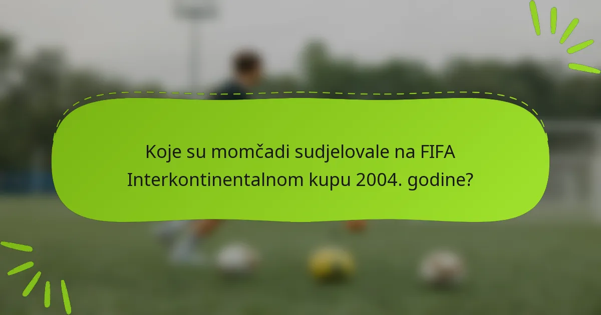 Koje su momčadi sudjelovale na FIFA Interkontinentalnom kupu 2004. godine?