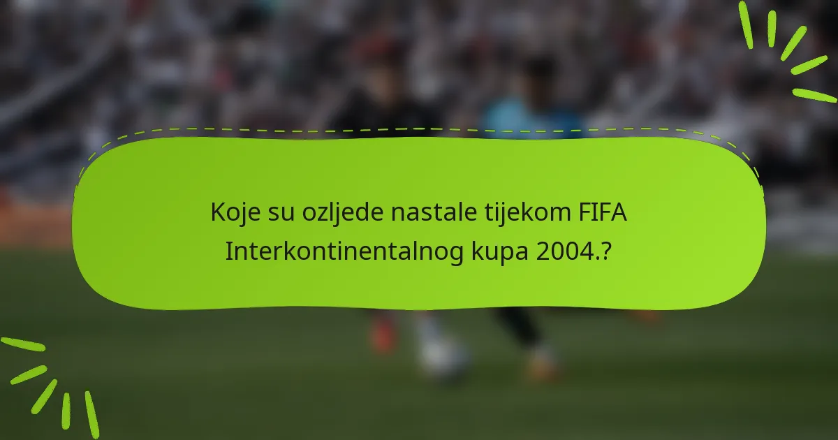 Koje su ozljede nastale tijekom FIFA Interkontinentalnog kupa 2004.?