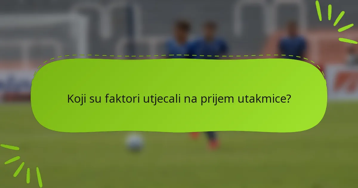 Koji su faktori utjecali na prijem utakmice?