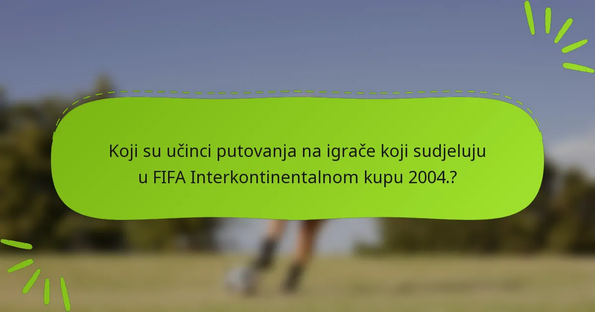 Koji su učinci putovanja na igrače koji sudjeluju u FIFA Interkontinentalnom kupu 2004.?