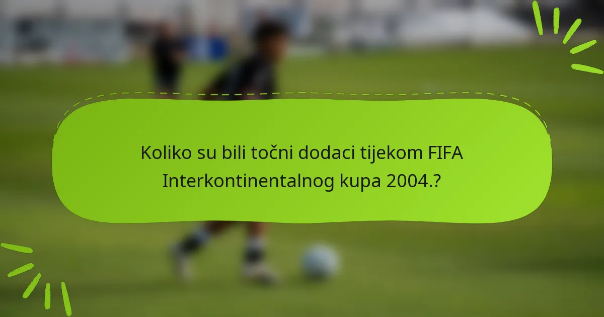Koliko su bili točni dodaci tijekom FIFA Interkontinentalnog kupa 2004.?