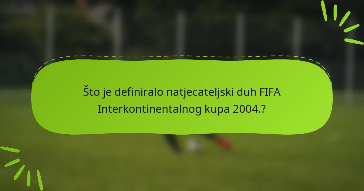 Što je definiralo natjecateljski duh FIFA Interkontinentalnog kupa 2004.?